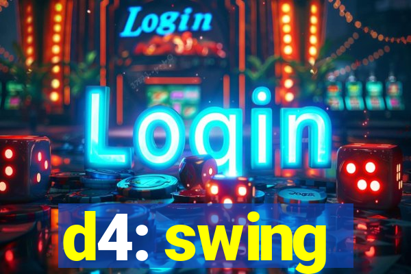 d4: swing